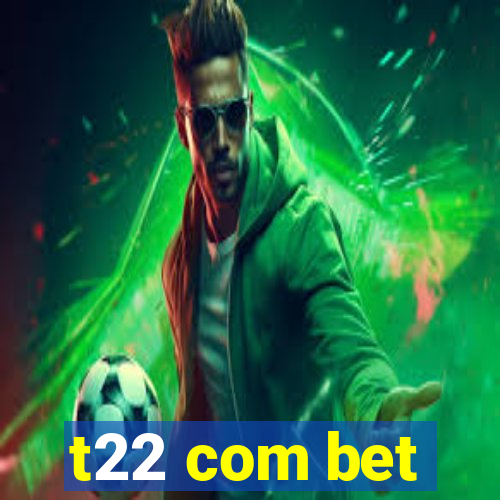 t22 com bet